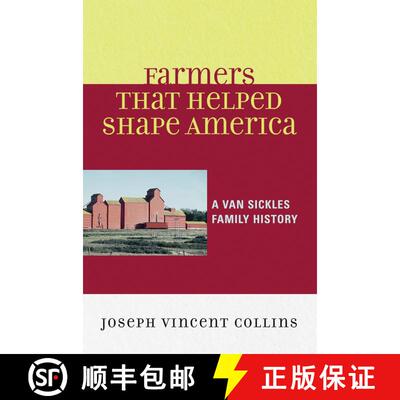 【3-4周达】Farmers that Helped Shape America : A Van Sickles Family History [9780761837428]