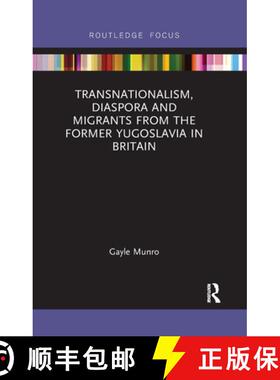 【3-4周达】Transnationalism, Diaspora and Migrants from the Former Yugoslavia in Britain [9780367670528]