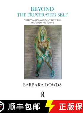 【3-4周达】Beyond the Frustrated Self : Overcoming Avoidant Patterns and Opening to Life [9780367102289]
