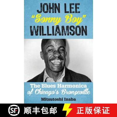 预订 John Lee Sonny Boy Williamson : The Blues Harmonica of Chicago's Bronzeville [9781442254428]