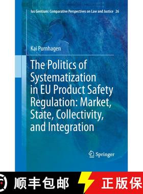 【3-4周达】The Politics of Systematization in EU Product Safety Regulation: Market, State, Collectivi... [9789401783996]