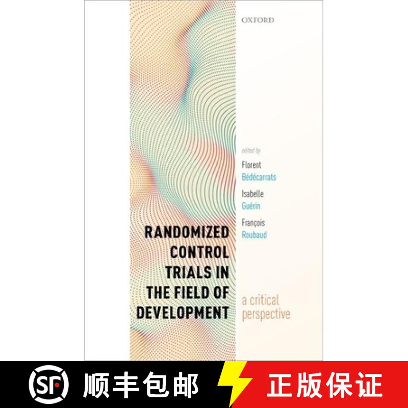 【2-3周达】Randomized Control Trials in the Field of Development: A Critical Perspective [9780198865360]