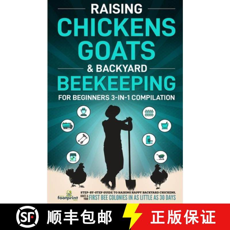 预订 Raising Chickens, Goats & Backyard Beekeeping For Beginners: 3-in-1 Compilation Step-By-Step Gui... [9781804211786]