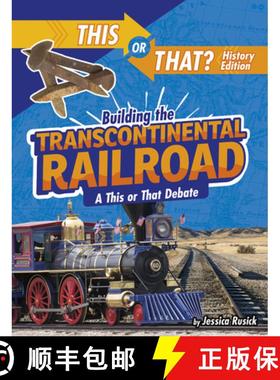 预订 Building the Transcontinental Railroad: A This or That Debate [9781496683946]