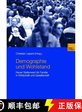 【3-4周达】Demographie Und Wohlstand: Neuer Stellenwert Für Familie in Wirtschaft Und Gesellschaft [9783810037381]