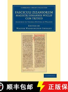 【3-4周达】Fasciculi Zizaniorum Magistri Johannis Wyclif cum Tritico: Ascribed to Thomas Netter of Wa... [9781108021777]