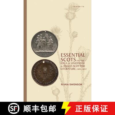 【3-4周达】Essential Scots and the Idea of Unionism in Anglo-Scottish Literature, 1603–1832 [9781611486803]