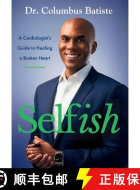 【3-4周达】Selfish: A Cardiologist's Guide To Healing A Broken Heart [9798330274543]