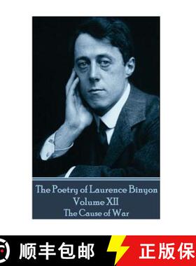 【3-4周达】The Poetry of Laurence Binyon - Volume XII: The Cause of War [9781787370944]