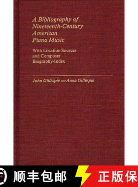 【3-4周达】A Bibliography of Nineteenth-Century American Piano Music: With Location Sources and Compo... [9780313240973]
