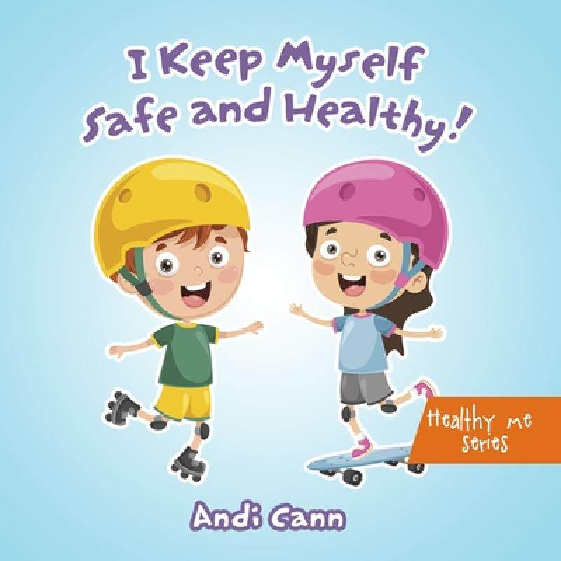 4-i-keep-myself-safe-and-healthy-9781949761481