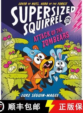 预订 Supersized Squirrel and the Attack of the Zombears: Volume 3 [9781382070386]