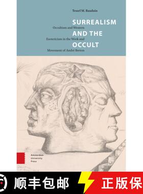 【3-4周达】Surrealism and the Occult – Occultism and Western Esotericism in the Work and Movement of... [9789089646361]