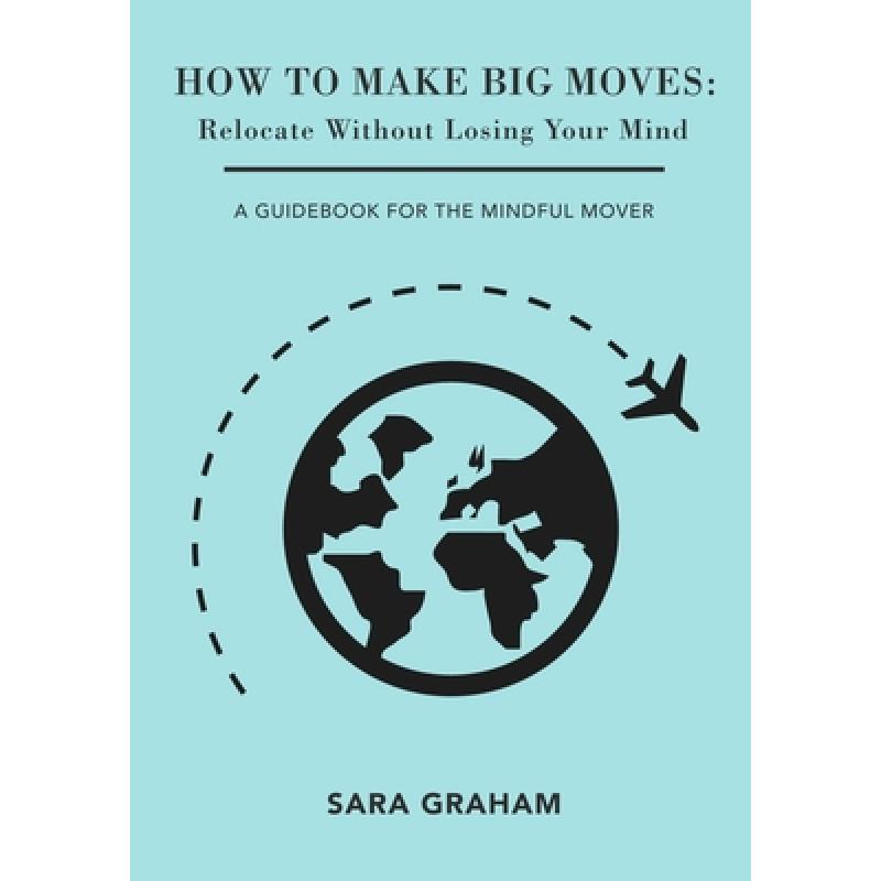 【4周达】How To Make Big Moves: Relocate Without Losing Your Mind [9781716883095]使用感如何?