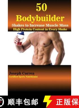 预订 50 Bodybuilder Shakes to Increase Muscle Mass: High Protein Content in Every Shake [9781941525968]