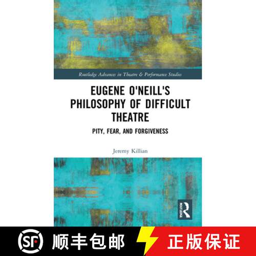 【3-4周达】精装 Eugene O'Neill's Philosophy of Difficult Theatre: Pity, Fear, and Forgiveness [9780367519117]