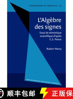 【3-4周达】Algebre des signes: Essai de semiotique scientifique d'apres C.S. Peirce [9789027232960]