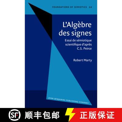 【3-4周达】Algebre des signes: Essai de semiotique scientifique d'apres C.S. Peirce [9789027232960]