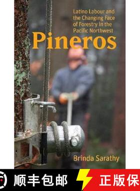 【3-4周达】Pineros: Latino Labour and the Changing Face of Forestry in the Pacific Northwest [9780774821131]