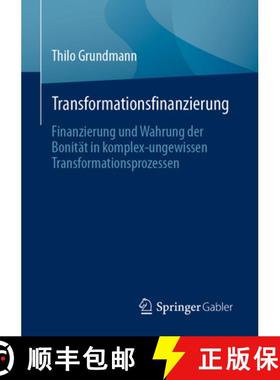 【3-4周达】Transformationsfinanzierung : Finanzierung und Wahrung der Bonität in komplex-ungewissen ... [9783662673829]