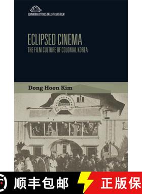 【3-4周达】Eclipsed Cinema: The Film Culture of Colonial Korea [9781474437547]