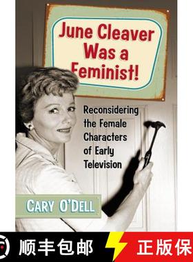 【3-4周达】June Cleaver Was a Feminist! : Reconsidering the Female Characters of Early Television [9780786471775]