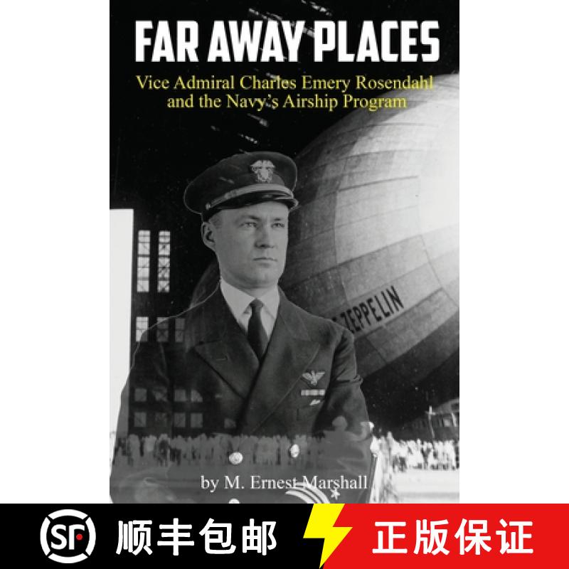【3-4周达】Far Away Places: Vice Admiral Charles Emery Rosendahl and the Navy's Airship Program [9798888191460]