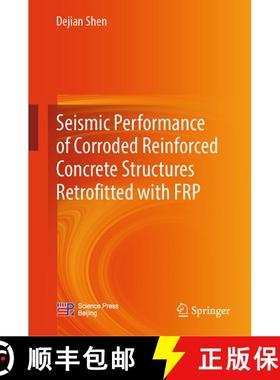 【3-4周达】Seismic Performance of Corroded Reinforced Concrete Structures Retrofitted with FRP [9789819979837]