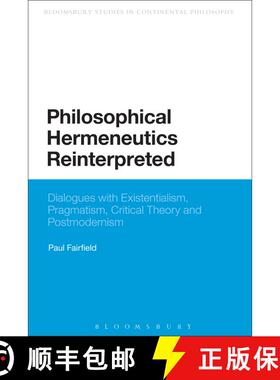 【3-4周达】Philosophical Hermeneutics Reinterpreted: Dialogues with Existentialism, Pragmatism, Criti... [9781441116383]