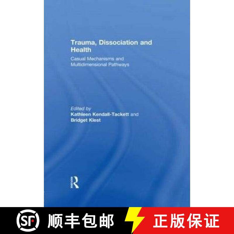【3-4周达】Trauma, Dissociation and Health: Casual Mechanisms and Multidimensional Pathways [9780415565288]
