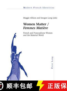 【3-4周达】Women Matter / «Femmes Matiere»: French and Francophone Women and the Material World [9783034307888]