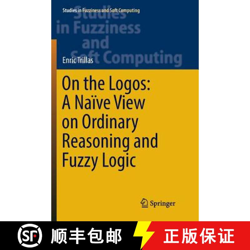 【3-4周达】On the Logos: A Naïve View on Ordinary Reasoning and Fuzzy Logic [9783319858159]