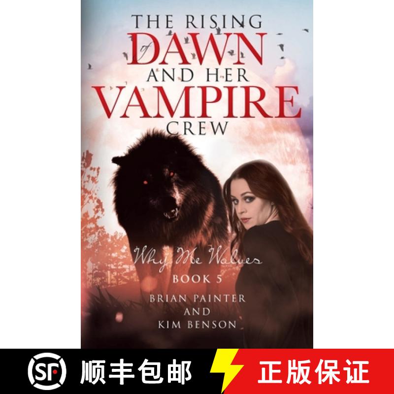 【2-3周达】The Rising of Dawn and Her Vampire Crew: Why Me Wolves [9781662425165]