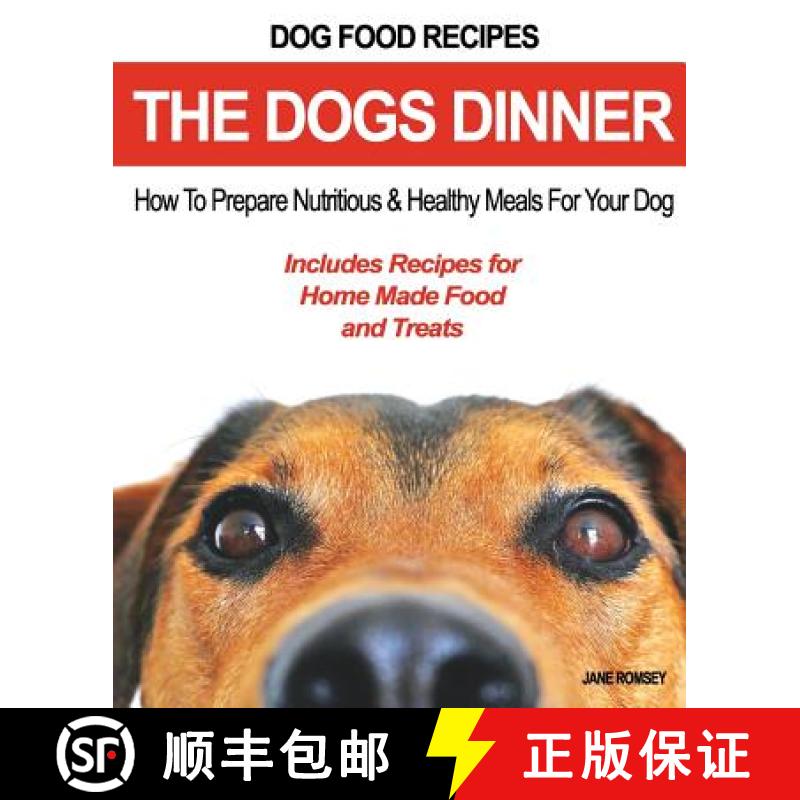 【3-4周达】Dog Food Recipes, The Dogs Dinner: How to Prepare Nutritious and Healthy Meals for Your Do... [9781943828449]