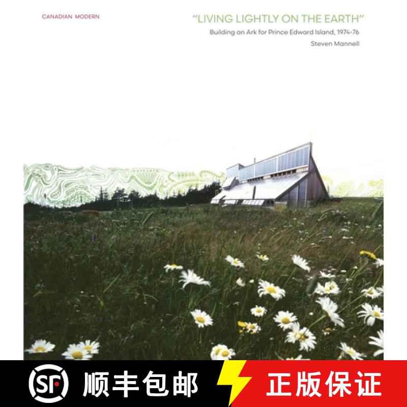 【3-4周达】Living Lightly on the Earth: Building an Ark for Prince Edward Island, 1974-76 [9780929112695]