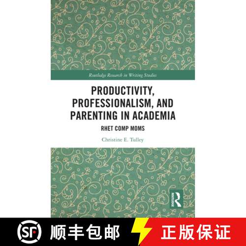 【3-4周达】精装 Productivity, Professionalism, and Parenting in Academia: Rhet Comp Moms [9781032857718]