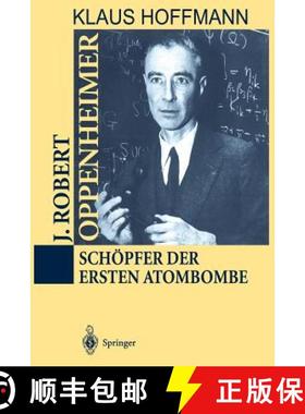 【3-4周达】J. Robert Oppenheimer : Schöpfer der ersten Atombombe [9783642633645]