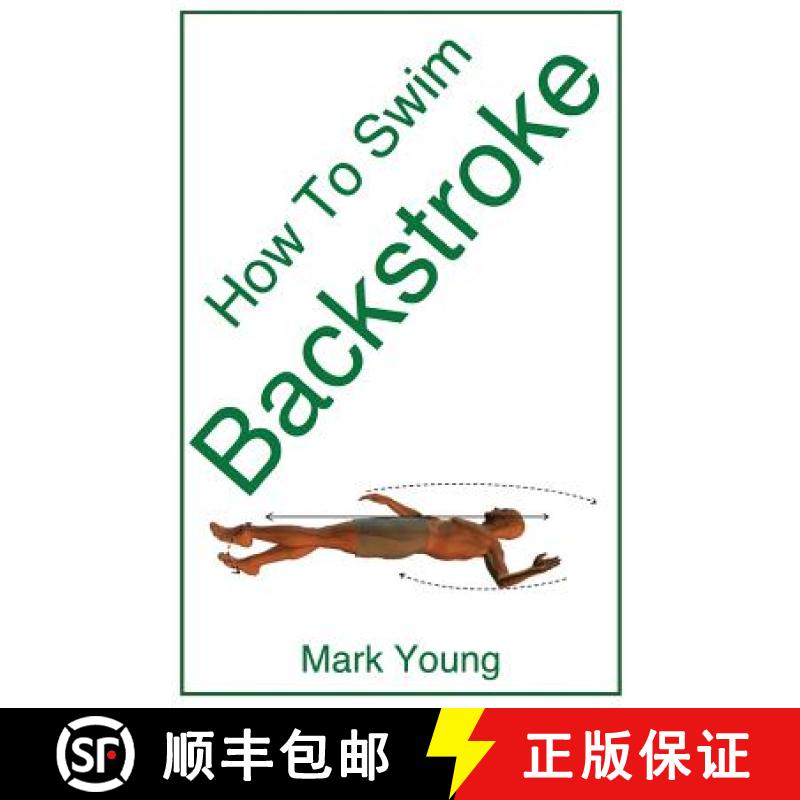 【2-3周达】How to Swim Backstroke: A Step-By-Step Guide for Beginners Learning Backstroke Technique [9780992742850]