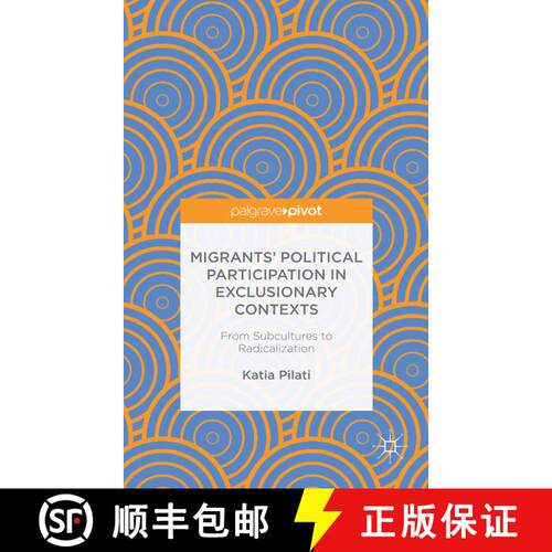 【3-4周达】精装 Migrants' Political Participation in Exclusionary Contexts: From Subcultures to Radic... [9781137553591]