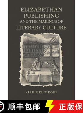 【3-4周达】Elizabethan Publishing and the Makings of Literary Culture [9781487502232]