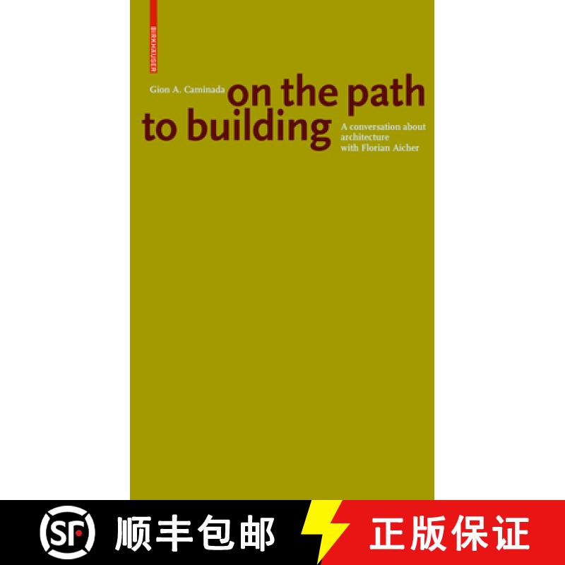 【3-4周达】Gion A. Caminada. on the Path to Building: A Conversation about Architecture with Florian ... [9783035615425]