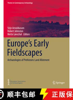 【3-4周达】Europe's Early Fieldscapes: Archaeologies of Prehistoric Land Allotment [9783030716547]
