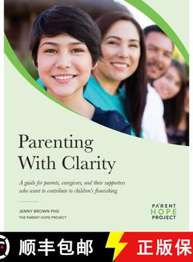 预订 Parenting with Clarity: A Guide for Parents, Caregivers, and Their Supporters Who Want to Contri... [9780648578543]
