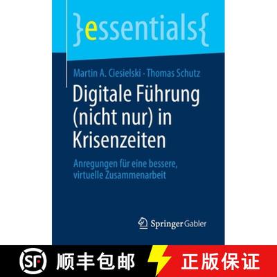 【3-4周达】Digitale Führung (nicht nur) in Krisenzeiten : Anregungen für eine bessere, virtuelle Zu... [9783658331955]