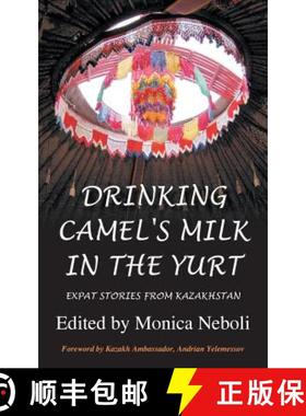 【3-4周达】Drinking Camel's Milk in the Yurt - Expat Stories from Kazakhstan [9781909193239]
