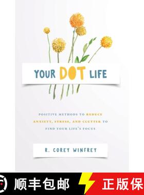【3-4周达】Your DOT Life: Positive Methods to Reduce Anxiety, Stress, and Clutter to Find Your Life's... [9798988848226]