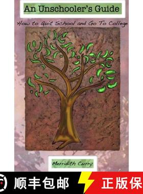 【3-4周达】An Unschooler's Guide: How To Quit School And Go To College [9780985543808]