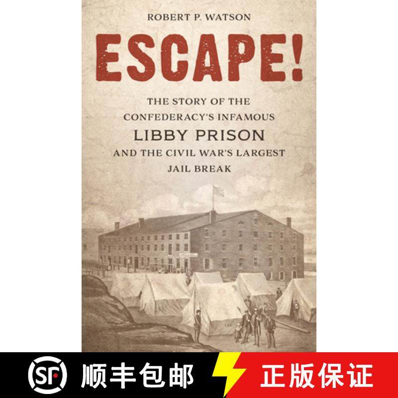 预订 Escape! : The Story of the Confederacy's Infamous Libby Prison and the Civil War's Largest Jail ... [9781538138229]