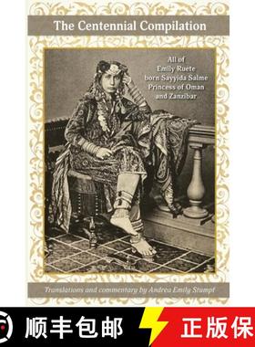 预订 The Centennial Compilation: All of Emily Ruete, born Sayyida Salme, Princess of Oman and Zanzibar [9781732397590]