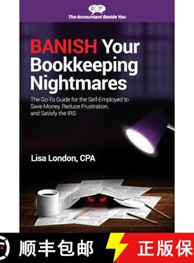【3-4周达】Banish Your Bookkeeping Nightmares: The Go-To Guide for the Self-Employed to Save Money, R... [9781945561078]